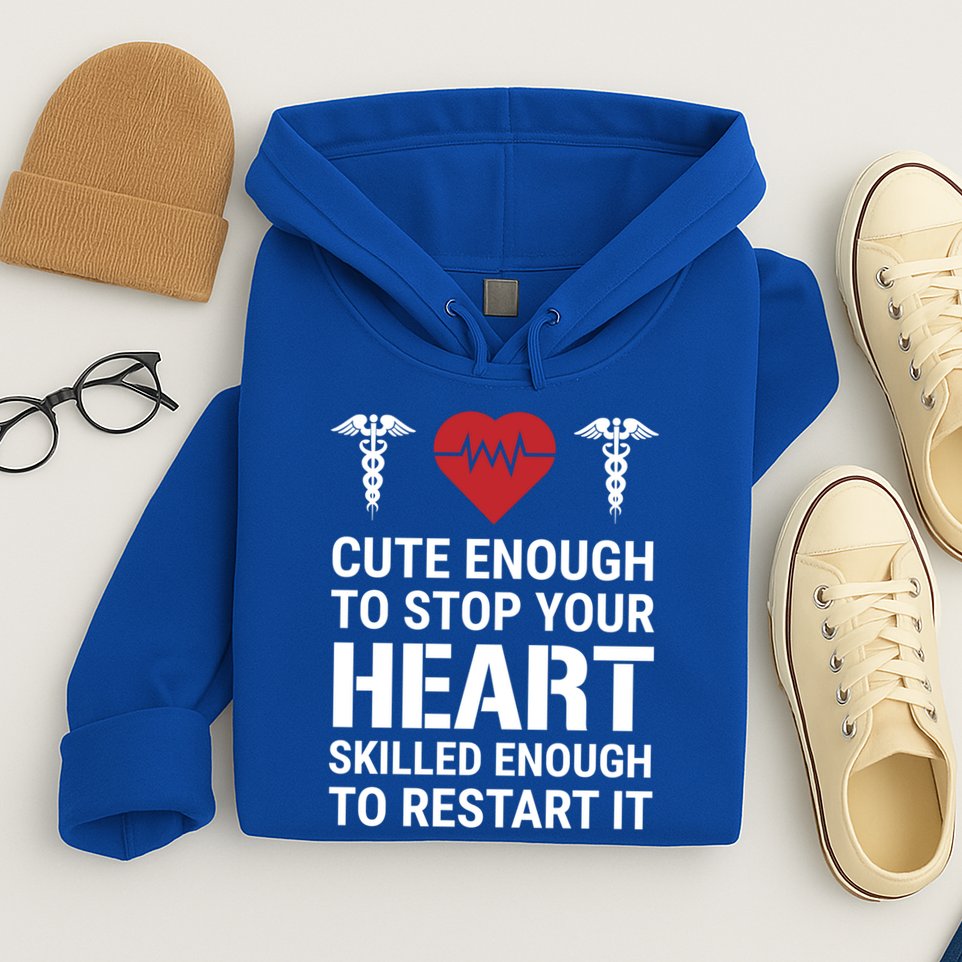 Cute Enough To Stop Your Heart Skilled Medical Doctor Nurse Meaningful Gift Hoodie