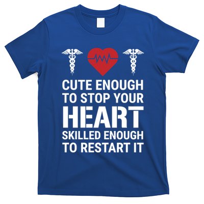 Cute Enough To Stop Your Heart Skilled Medical Doctor Nurse Meaningful Gift T-Shirt