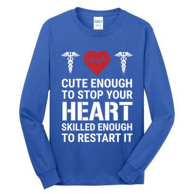 Cute Enough To Stop Your Heart Skilled Medical Doctor Nurse Meaningful Gift Tall Long Sleeve T-Shirt