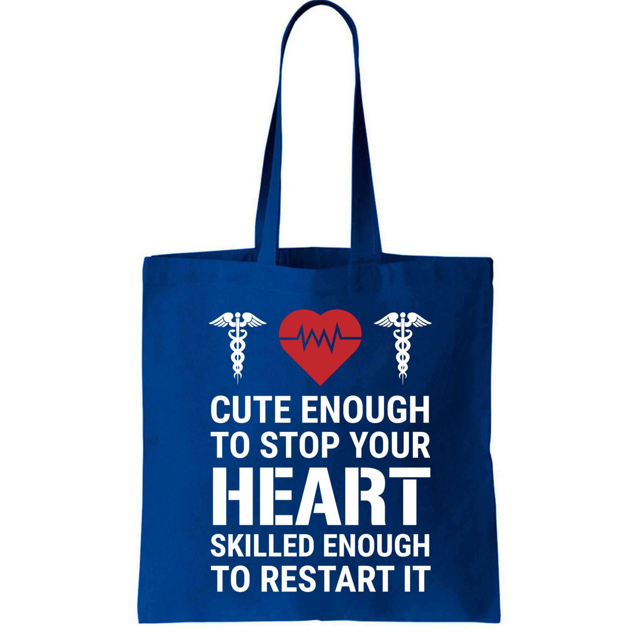 Cute Enough To Stop Your Heart Skilled Medical Doctor Nurse Meaningful Gift Bag