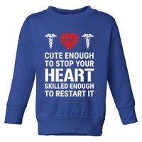 Cute Enough To Stop Your Heart Skilled Medical Doctor Nurse Meaningful Gift Toddler Sweatshirt