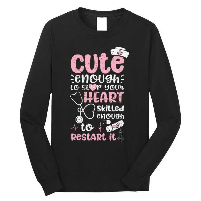 Cute Enough To Stop Your Heart Skilled Enough To Restart It Long Sleeve Shirt