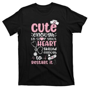 Cute Enough To Stop Your Heart Skilled Enough To Restart It T-Shirt