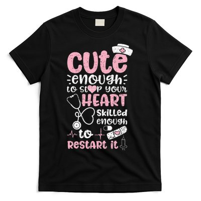 Cute Enough To Stop Your Heart Skilled Enough To Restart It T-Shirt