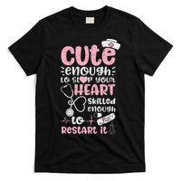 Cute Enough To Stop Your Heart Skilled Enough To Restart It T-Shirt