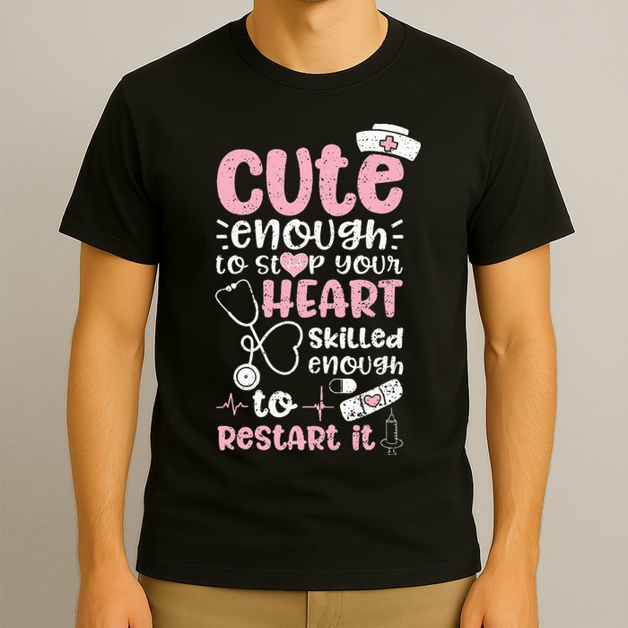 Cute Enough To Stop Your Heart Skilled Enough To Restart It T-Shirt