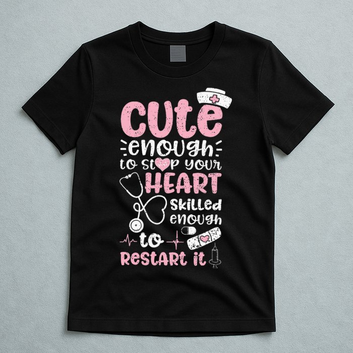 Cute Enough To Stop Your Heart Skilled Enough To Restart It T-Shirt