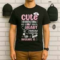 Cute Enough To Stop Your Heart Skilled Enough To Restart It T-Shirt