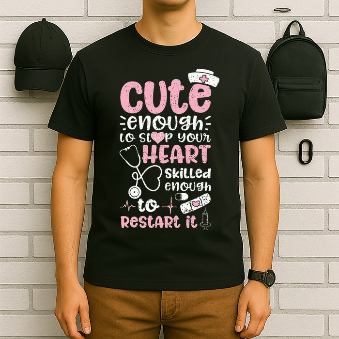 Cute Enough To Stop Your Heart Skilled Enough To Restart It T-Shirt