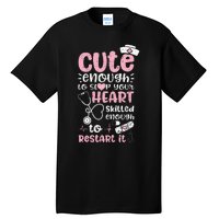 Cute Enough To Stop Your Heart Skilled Enough To Restart It Tall T-Shirt