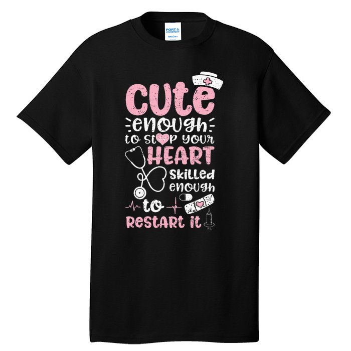 Cute Enough To Stop Your Heart Skilled Enough To Restart It Tall T-Shirt