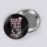 Cute Enough To Stop Your Heart Skilled Enough To Restart It Button