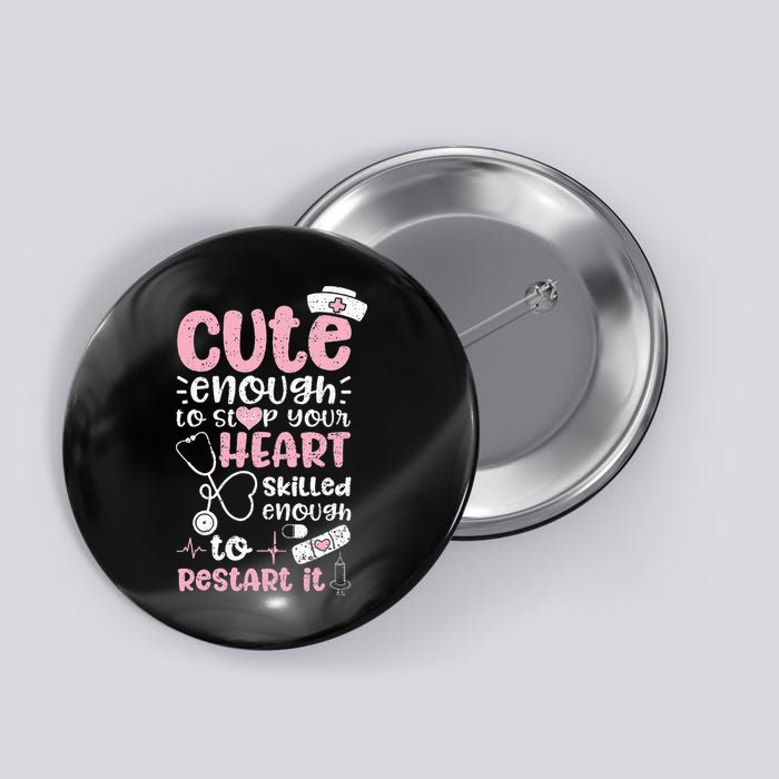 Cute Enough To Stop Your Heart Skilled Enough To Restart It Button