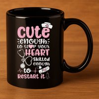 Cute Enough To Stop Your Heart Skilled Enough To Restart It 11oz C Handle Ceramic Mug