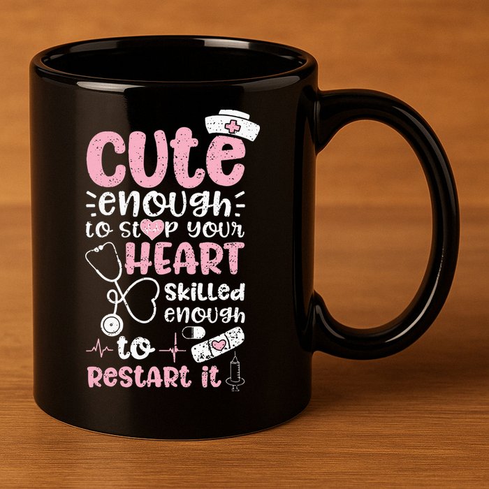 Cute Enough To Stop Your Heart Skilled Enough To Restart It 11oz C Handle Ceramic Mug