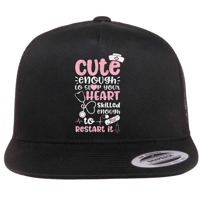 Cute Enough To Stop Your Heart Skilled Enough To Restart It Flatbill Hat