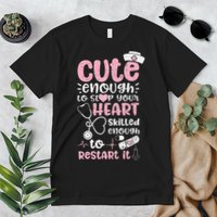 Cute Enough To Stop Your Heart Skilled Enough To Restart It Premium T-Shirt