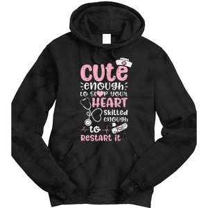 Cute Enough To Stop Your Heart Skilled Enough To Restart It Tie Dye Hoodie