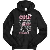 Cute Enough To Stop Your Heart Skilled Enough To Restart It Tie Dye Hoodie