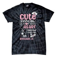 Cute Enough To Stop Your Heart Skilled Enough To Restart It Tie-Dye T-Shirt