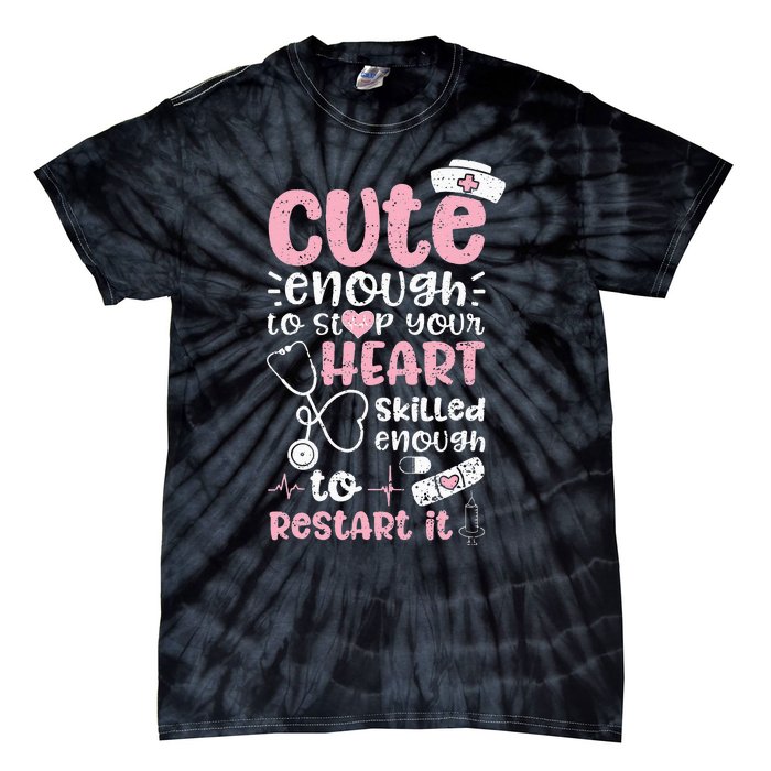 Cute Enough To Stop Your Heart Skilled Enough To Restart It Tie-Dye T-Shirt