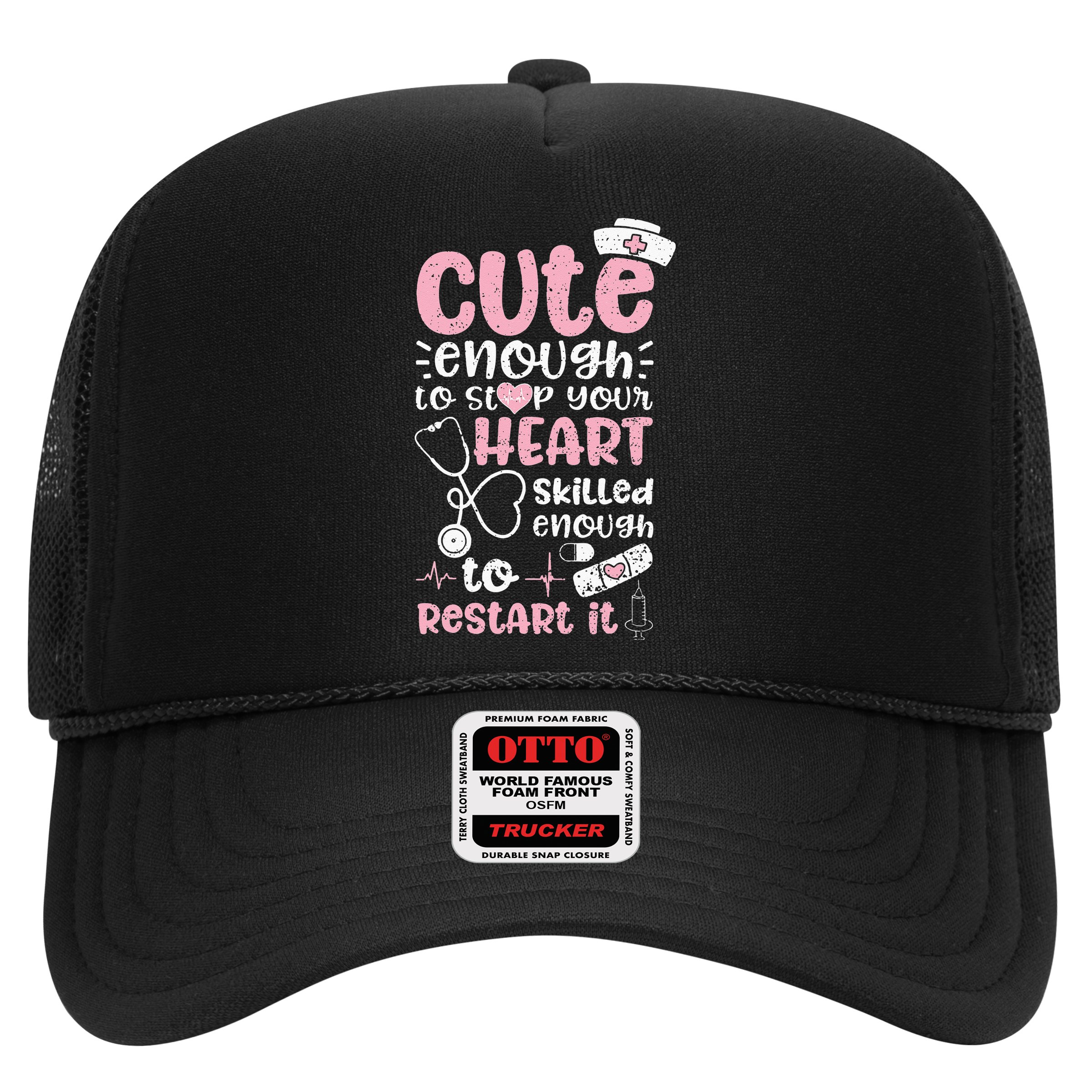 Cute Enough To Stop Your Heart Skilled Enough To Restart It Trucker Hat