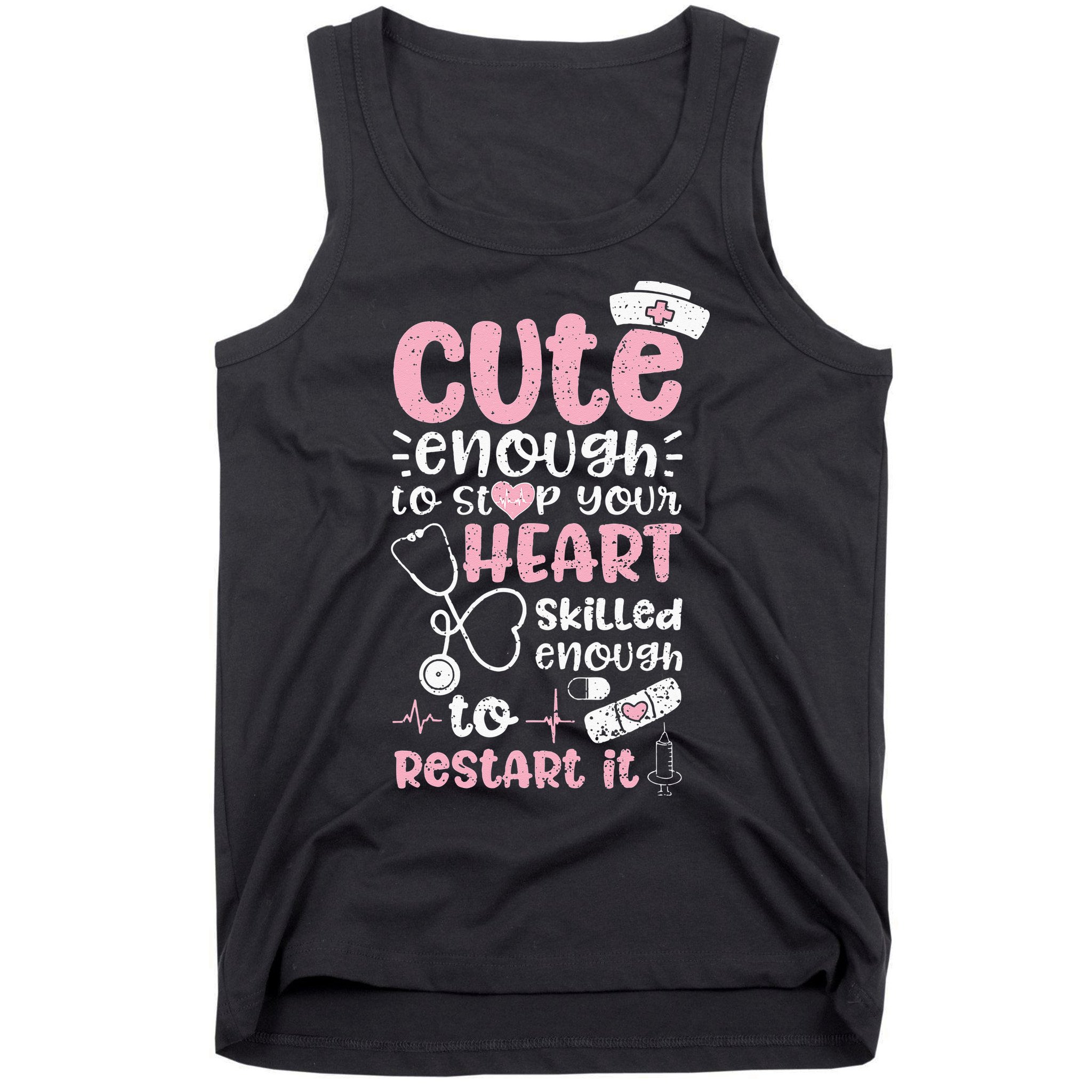 Cute Enough To Stop Your Heart Skilled Enough To Restart It Tank Top