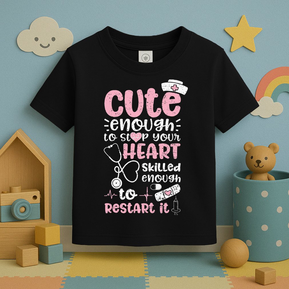 Cute Enough To Stop Your Heart Skilled Enough To Restart It Toddler T-Shirt