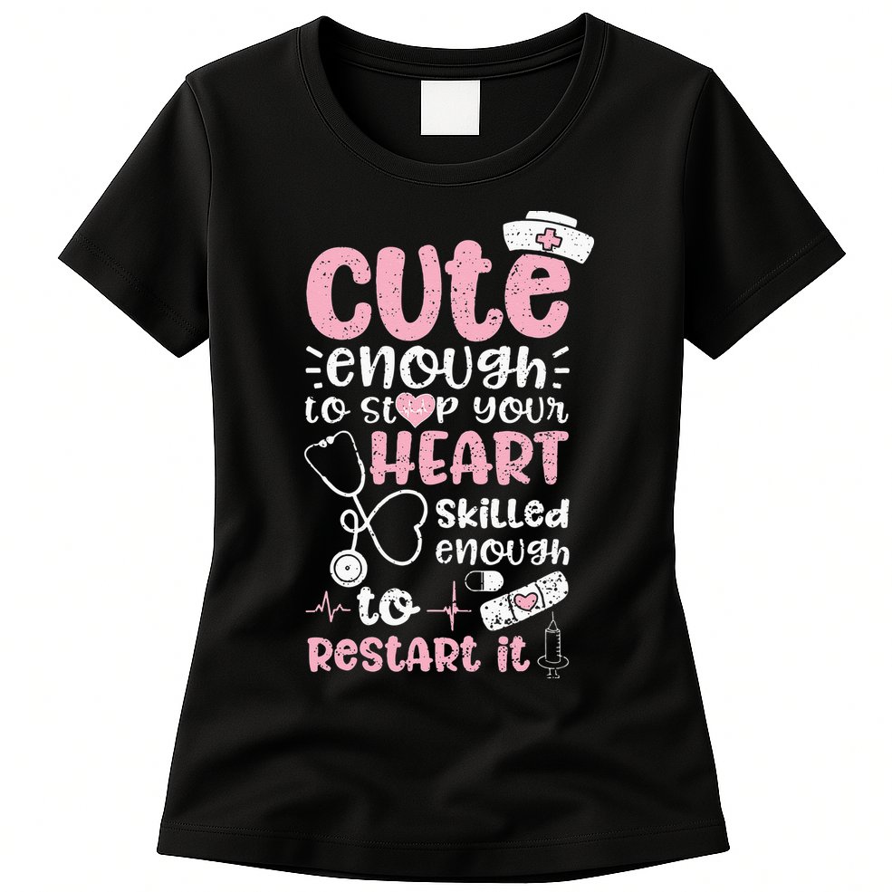 Cute Enough To Stop Your Heart Skilled Enough To Restart It Womens T-Shirt