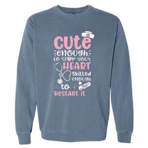 Cute Enough To Stop Your Heart Skilled Enough To Restart It Garment-Dyed Sweatshirt