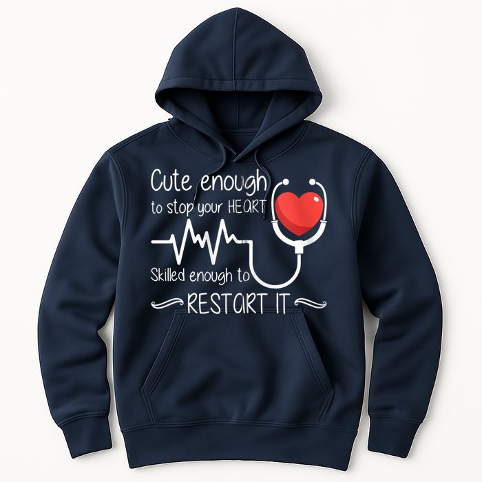 Cute Enough To Stop Your Heart Skilled Enough To Restart It Zip Hoodie Hoodie
