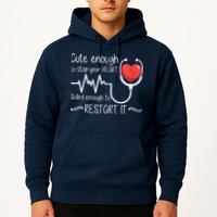 Cute Enough To Stop Your Heart Skilled Enough To Restart It Zip Hoodie Hoodie
