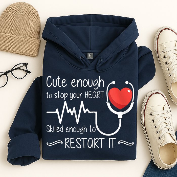 Cute Enough To Stop Your Heart Skilled Enough To Restart It Zip Hoodie Hoodie