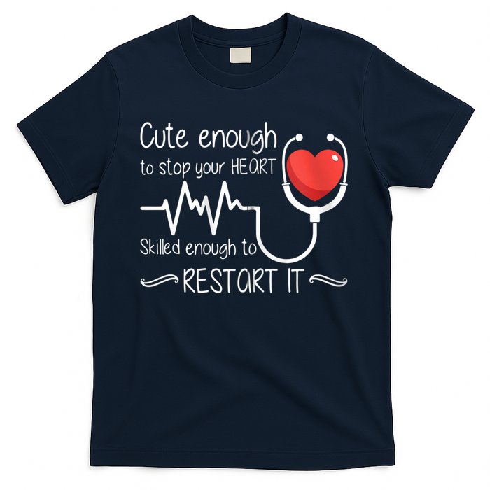 Cute Enough To Stop Your Heart Skilled Enough To Restart It Zip Hoodie T-Shirt
