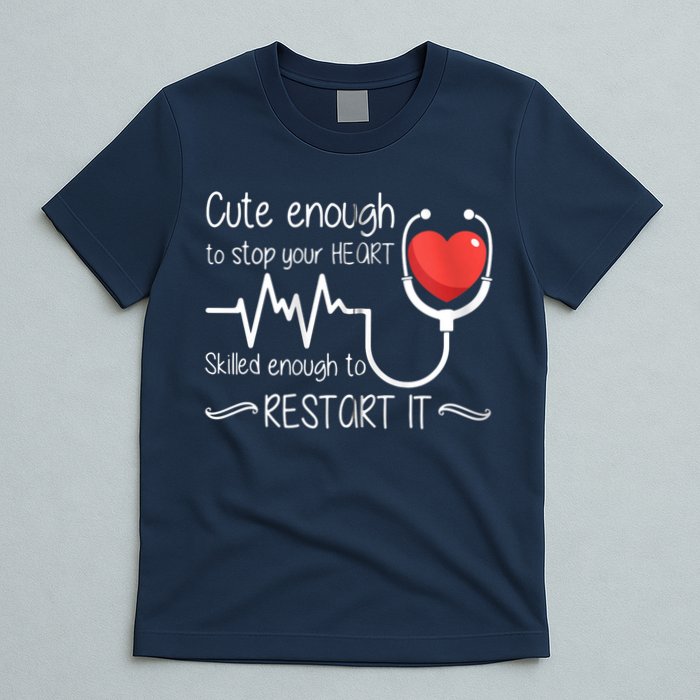 Cute Enough To Stop Your Heart Skilled Enough To Restart It Zip Hoodie T-Shirt