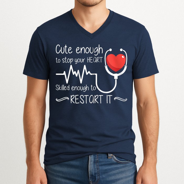Cute Enough To Stop Your Heart Skilled Enough To Restart It Zip Hoodie V-Neck T-Shirt