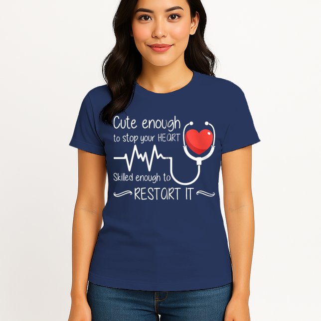 Cute Enough To Stop Your Heart Skilled Enough To Restart It Zip Hoodie Womens T-Shirt