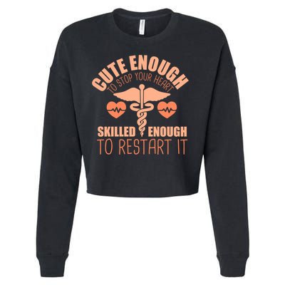 Cute Enough To Stop Your Heart Skilled Enough To Restart It Gift Cropped Pullover Crew