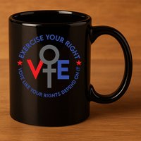 Cool Election Vote Like Your Rights Depend On It 11oz C Handle Ceramic Mug