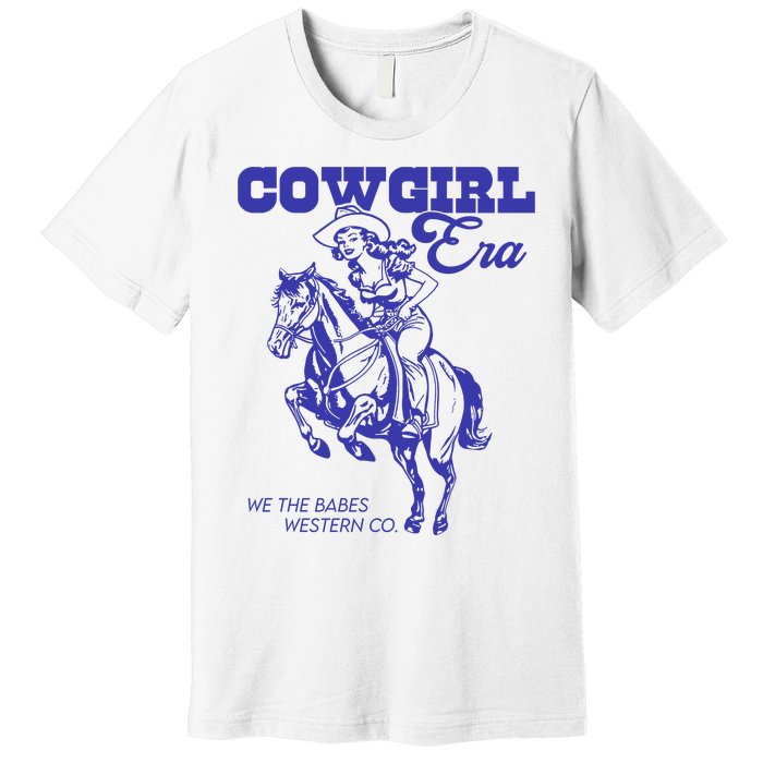 Cowgirl Era We The Babes Western Co Premium T-Shirt