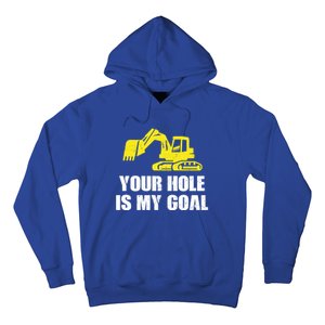 Cool Excavating Your Hole Is My Goal Gift Hoodie