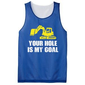 Cool Excavating Your Hole Is My Goal Gift Mesh Reversible Basketball Jersey Tank