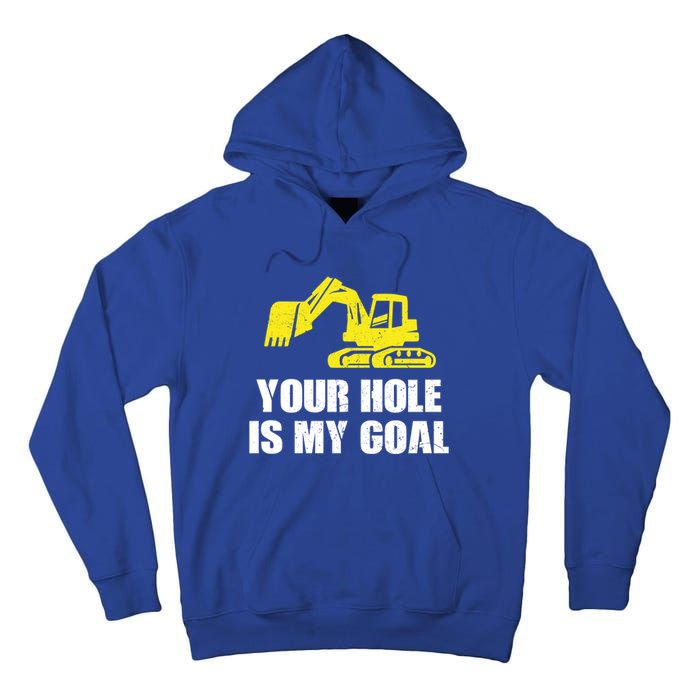 Cool Excavating Your Hole Is My Goal Gift Tall Hoodie