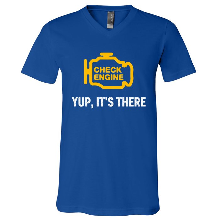 Check Engine Yup ItS There Auto Repair Funny Car Mechanic Meaningful Gift V-Neck T-Shirt