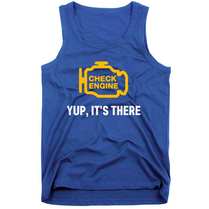 Check Engine Yup ItS There Auto Repair Funny Car Mechanic Meaningful Gift Tank Top