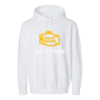 Check Engine Yup ItS There Auto Repair Funny Car Mechanic Meaningful Gift Garment-Dyed Fleece Hoodie