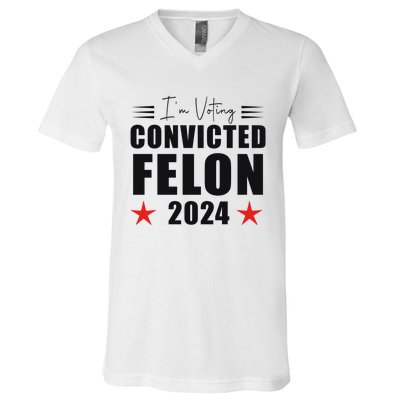 Convicted Felon 2024 Voting Graphic V-Neck T-Shirt