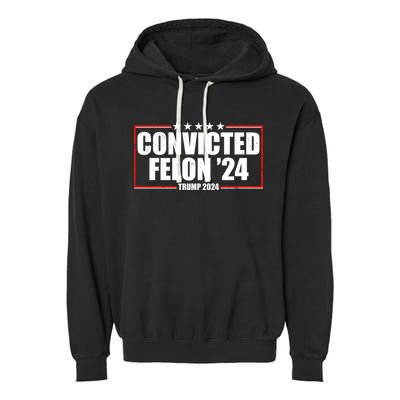 Convicted Felon 24 Trump 2024 Garment-Dyed Fleece Hoodie