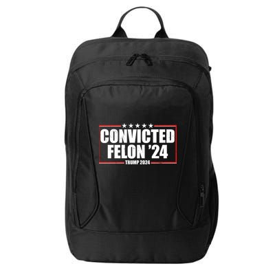 Convicted Felon 24 Trump 2024 City Backpack