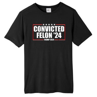 Convicted Felon 24 Trump 2024 Tall Fusion ChromaSoft Performance T-Shirt